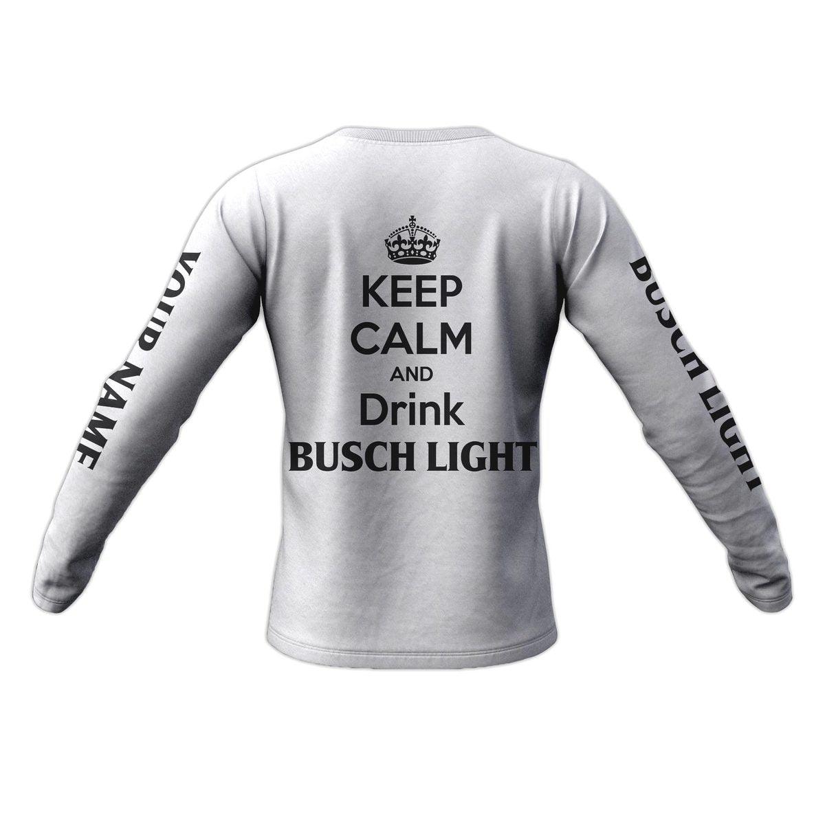 Personalize Busch Light Keep Calm And Drink Sweatshirt
