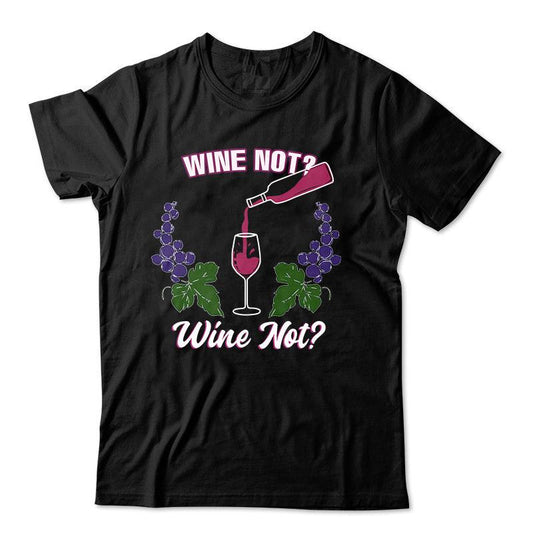 Funny Quote Wine Not T-Shirt