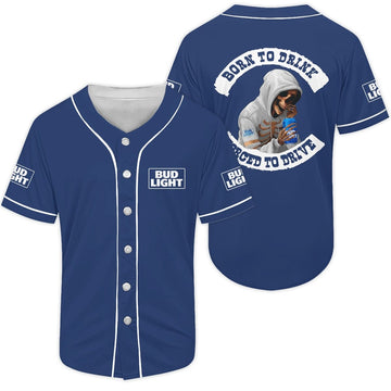 Born To Drink Bud Light Baseball Jersey - VinoVogue.com