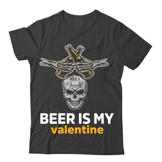 Beer Is My Valentine T-Shirt