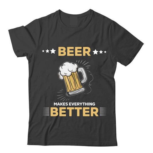 Beer Makes Everything Better T-Shirt