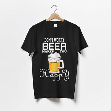 Don't Worry Beer Makes You Happy T-Shirt