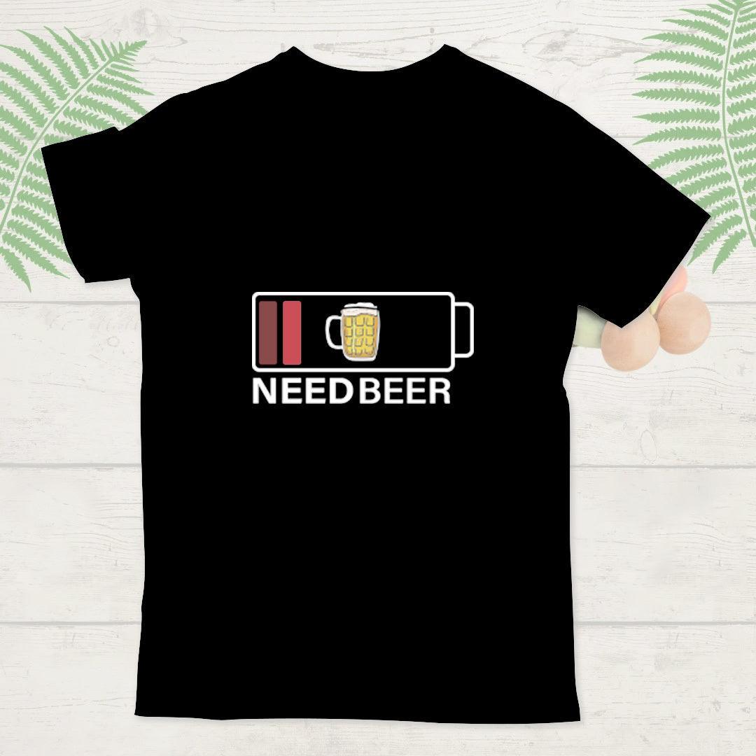 Funny Quote Need Beer T-Shirt