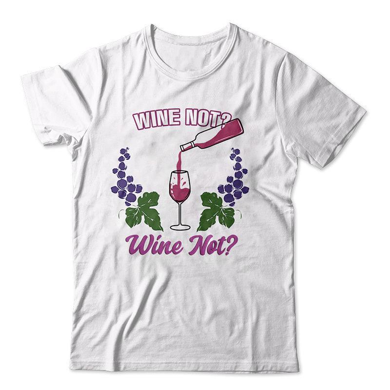 Funny Quote Wine Not T-Shirt