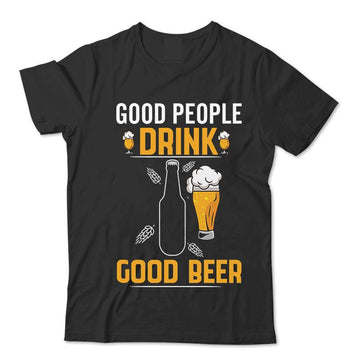 Good People Drink Good Beer T-Shirt