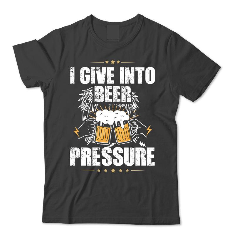 I Give Into Beer Pressure T-Shirt
