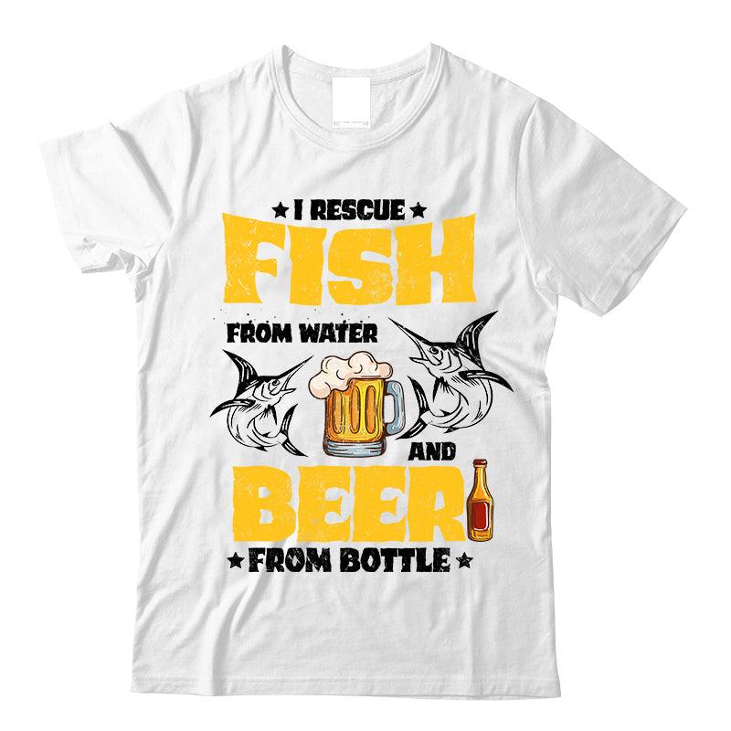 I Rescue Fish From Water And Beer From Bottle T-Shirt