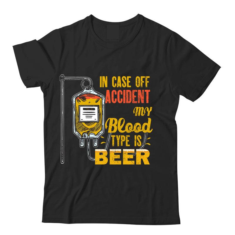 In Case Of Accident My Blood Type Is Beer T-Shirt