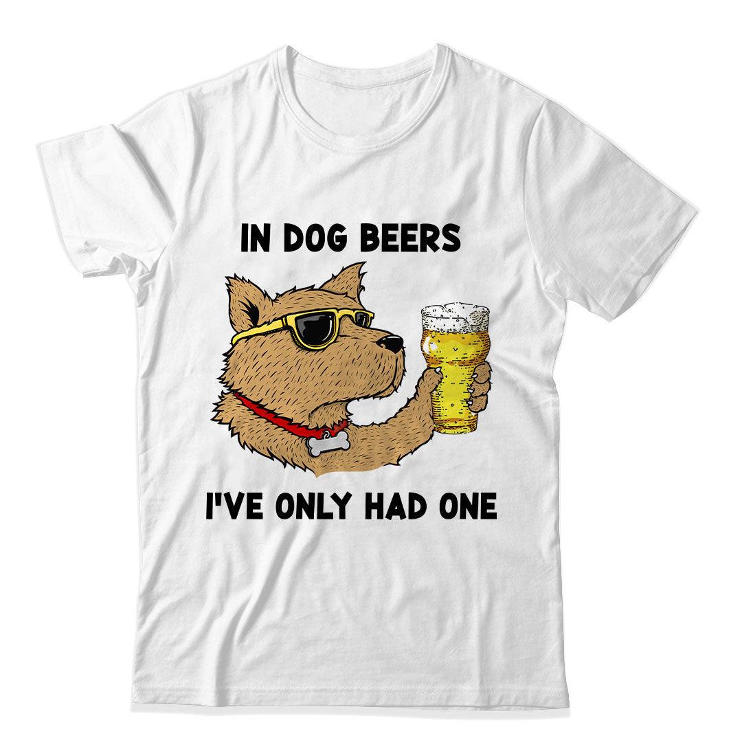 In dog beers, I've only had one T-Shirt