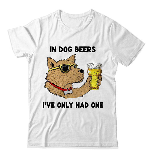 In dog beers, I've only had one T-Shirt